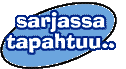 sarjassa tapahtuu